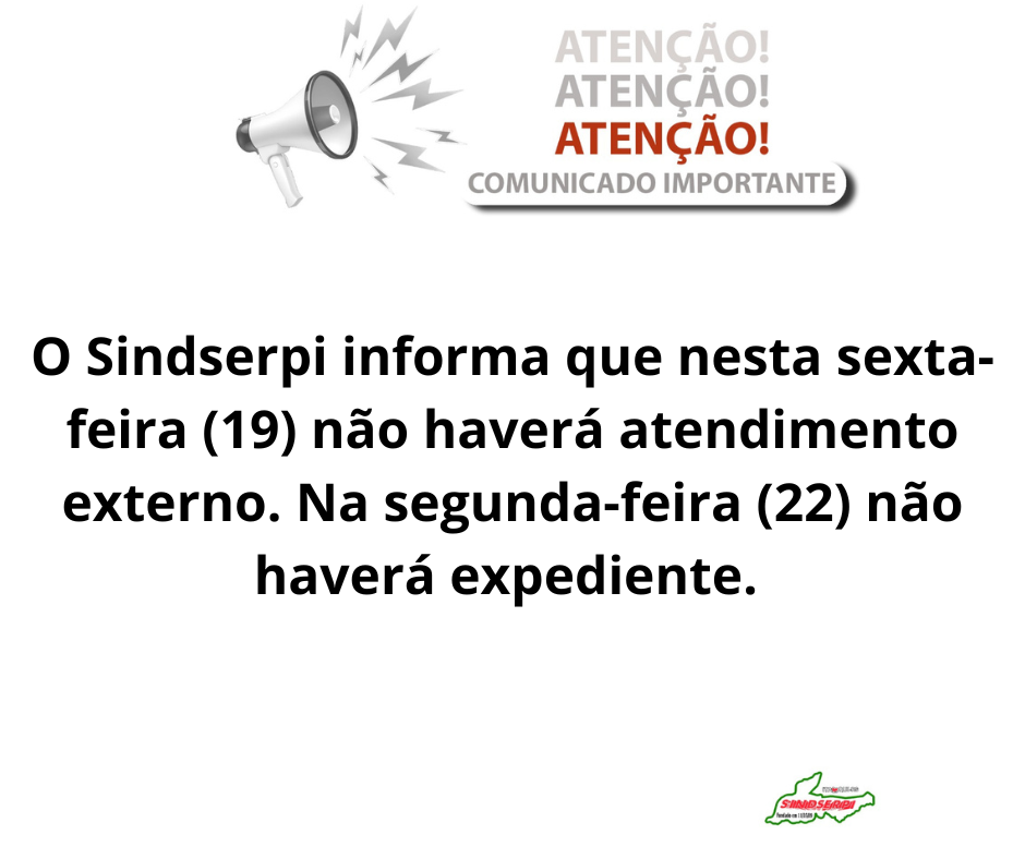 O Sindserpi informa que o atendimento ao público nesta quinta-feira (21) será a partir das 16h, já que a entidade estará participando da caminhada da Apae, que tem início previsto para às 14h.