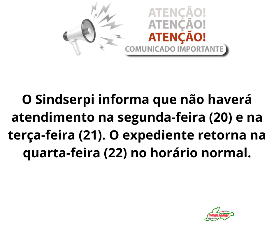 O Sindserpi informa que o atendimento ao público nesta quinta-feira (21) será a partir das 16h, já que a entidade estará participando da caminhada da Apae, que tem início previsto para às 14h. (1)