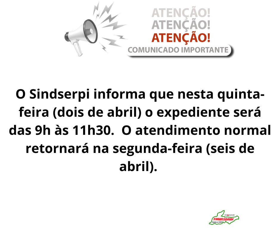 O Sindserpi informa que o atendimento ao público nesta quinta-feira (21) será a partir das 16h, já que a entidade estará participando da caminhada da Apae, que tem início previsto para às 14h.