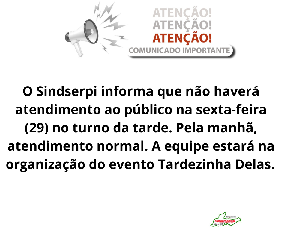 O Sindserpi informa que o atendimento ao público nesta quinta-feira (21) será a partir das 16h, já que a entidade estará participando da caminhada da Apae, que tem início previsto para às 14h.