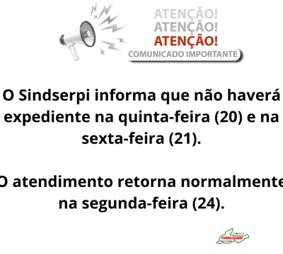 O Sindserpi informa que o atendimento ao público nesta quinta-feira (21) será a partir das 16h, já que a entidade estará participando da caminhada da Apae, que tem início previsto para às 14h.