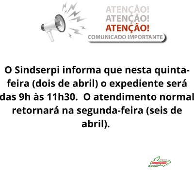 O Sindserpi informa que o atendimento ao público nesta quinta-feira (21) será a partir das 16h, já que a entidade estará participando da caminhada da Apae, que tem início previsto para às 14h.
