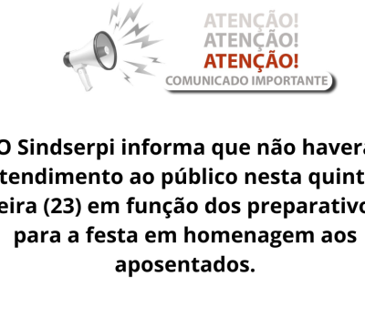 O Sindserpi informa que o atendimento ao público nesta quinta-feira (21) será a partir das 16h, já que a entidade estará participando da caminhada da Apae, que tem início previsto para às 14h.
